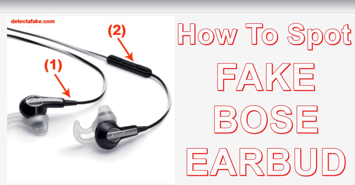 How to Spot Fake BOSE Earbuds